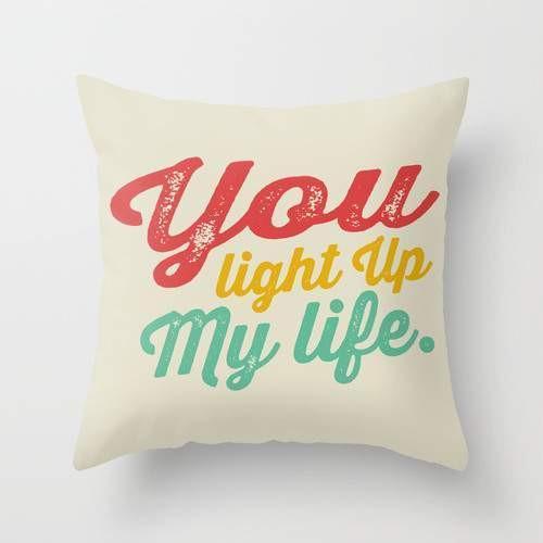 You light up my life Cushion/Pillow